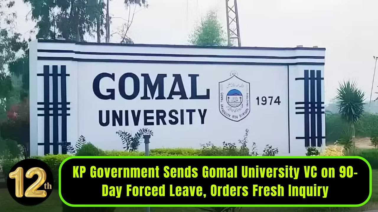 KP Government Sends Gomal University VC on 90-Day Forced Leave, Orders Fresh Inquiry