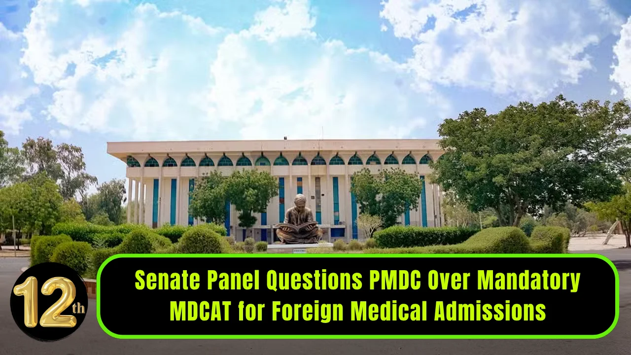 Senate Panel Questions PMDC Over Mandatory MDCAT for Foreign Medical Admissions