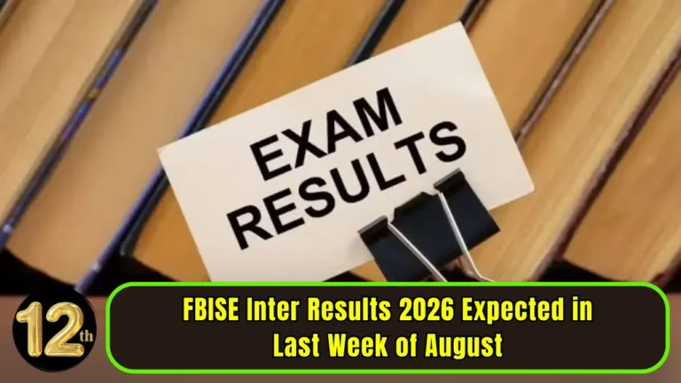 FBISE Inter Results 2026 Expected in Last Week of August