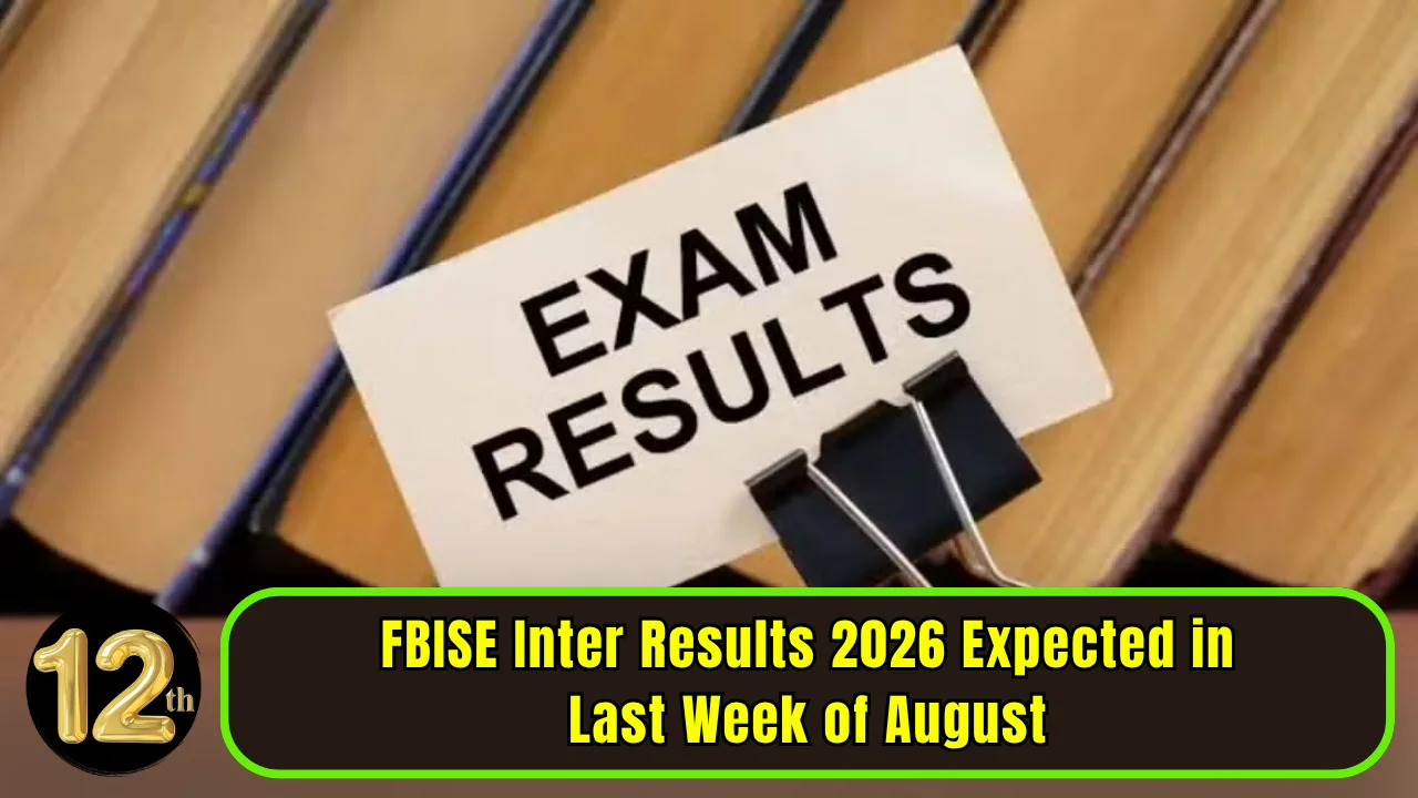 FBISE Inter Results 2026 Expected in Last Week of August