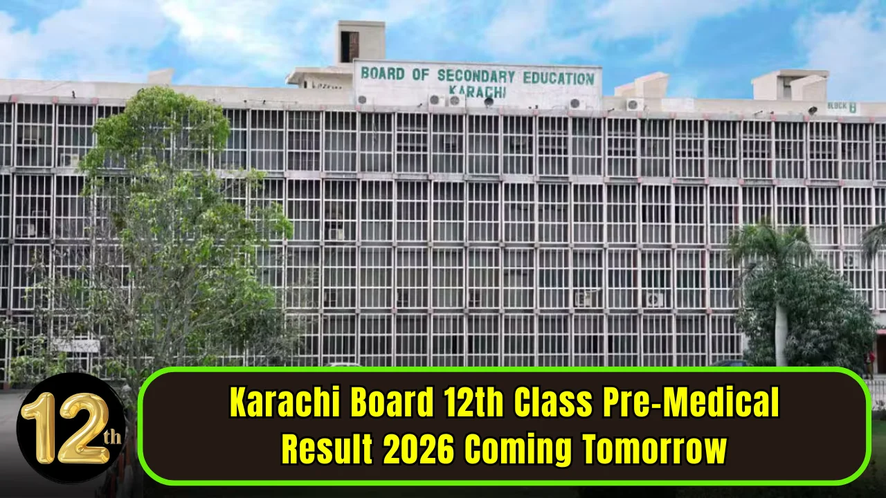 Karachi Board 12th Class Pre-Medical Result 2026 Coming Tomorrow