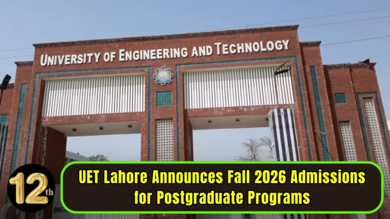 UET Lahore Opens Fall 2026 Admissions for Postgraduate Programs