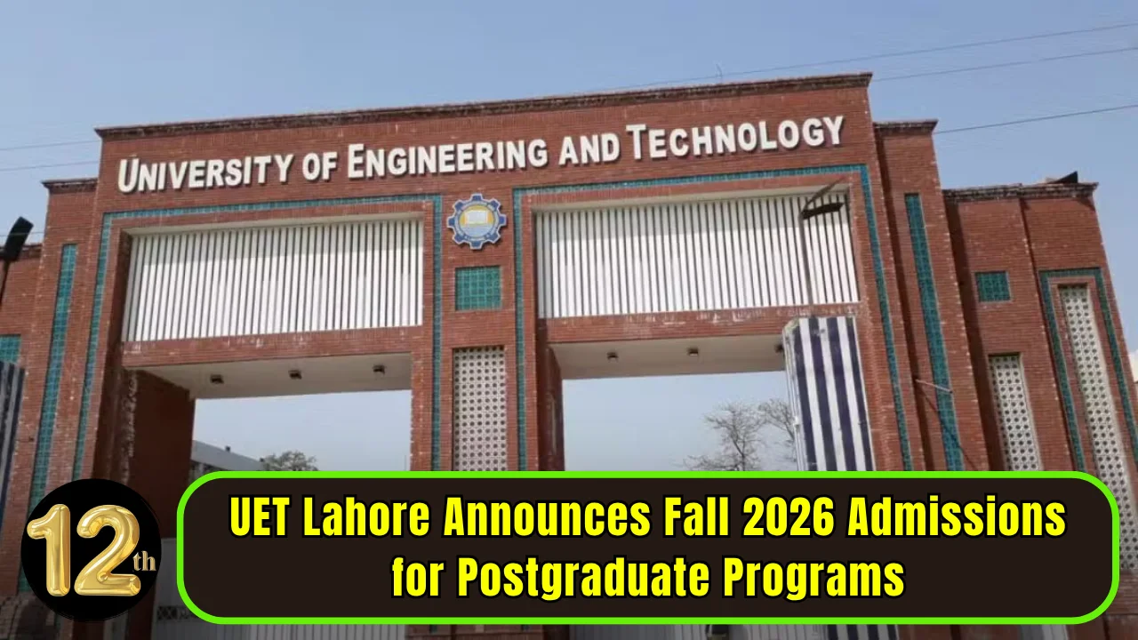 UET Lahore Postgraduate Admissions Overview