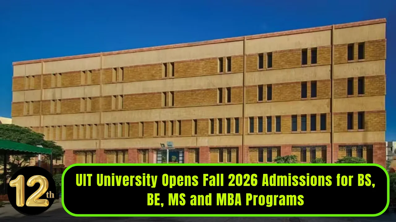 UIT University Opens Fall 2026 Admissions for BS, BE, MS and MBA Programs