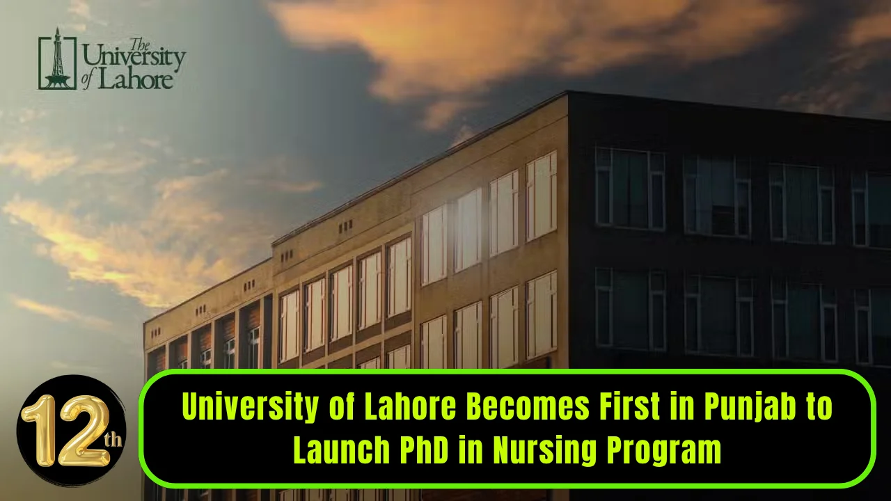 University of Lahore Becomes First in Punjab to Launch PhD in Nursing Program